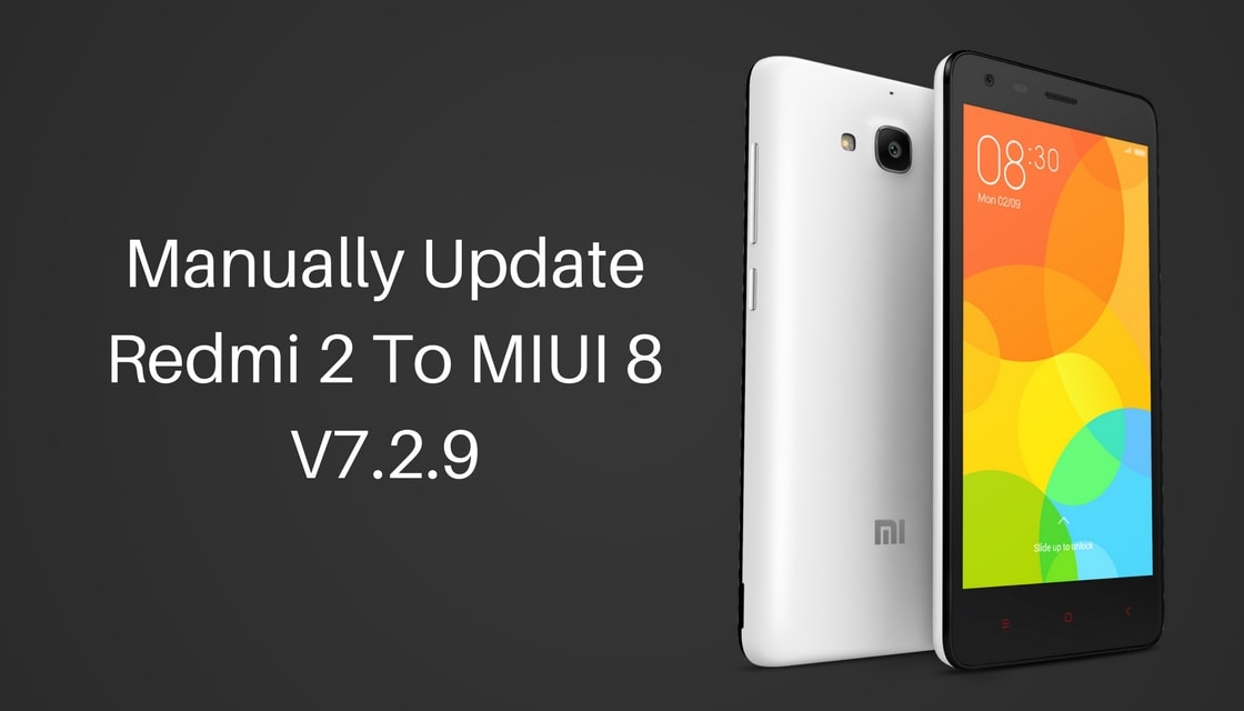 Manually Update Redmi 2 To MIUI 8 V7.2.9 [Android Nougat]