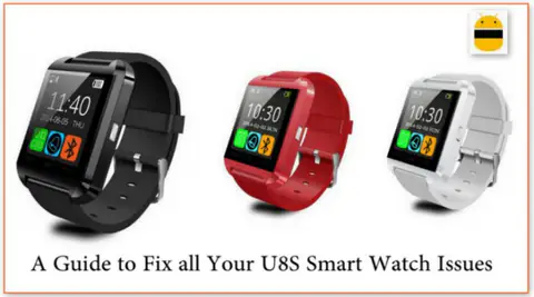 A Guide to Fix All Your U8S Smart Watch Issues