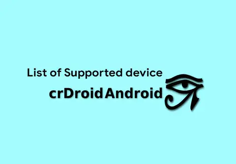 crDroid OS Supported Devices List (October 2026): crDroid 13 Android 17, Official and Unofficial