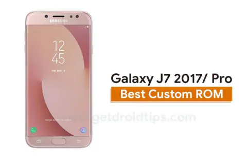 List Of All Best Custom ROM For Samsung Galaxy J7 2017