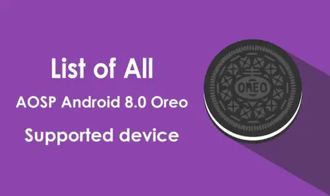 List of All AOSP Android 8.0 Oreo Supported Device (Updated)