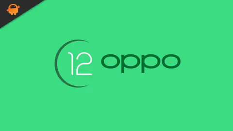 Oppo Android 12 (ColorOS 12) Update Tracker | Supported Device List | Release Date