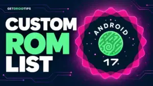 Download Android 17 Custom ROM: Supported Device List
