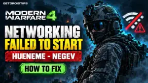 How to Fix Modern Warfare 4 “Networking Failed to Start” (HUENEME – NEGEV) Error