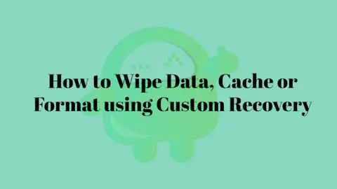 How To Wipe Data, Cache or Format Using Custom Recovery [TWRP]