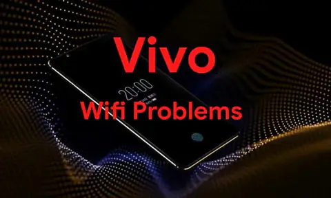 Quick Guide On How To Fix Vivo Wifi Problems? Troubleshooting Tips