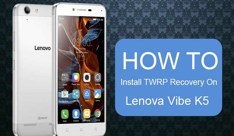 TWRP Recovery On Lenovo Vibe K5