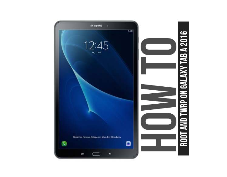 Root And Install Official TWRP Recovery On Galaxy Tab A 10.1 2016