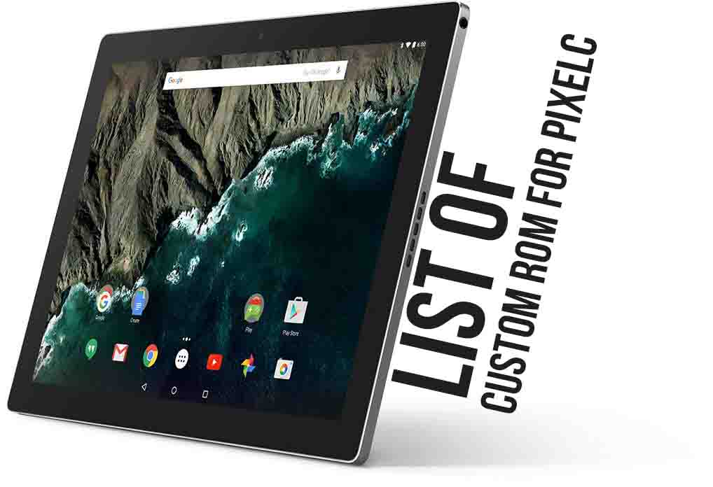 List of Best Custom ROM for Google Pixel C Tablet