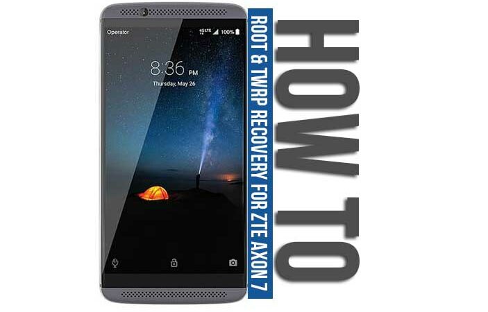 How To Root and Install Official TWRP Recovery On ZTE Axon 7