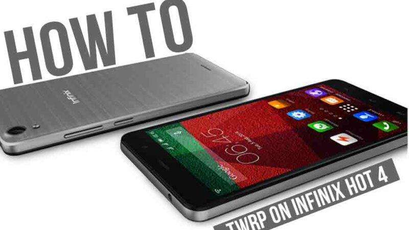 How To Root and Install TWRP Recovery On Infinix Hot 4