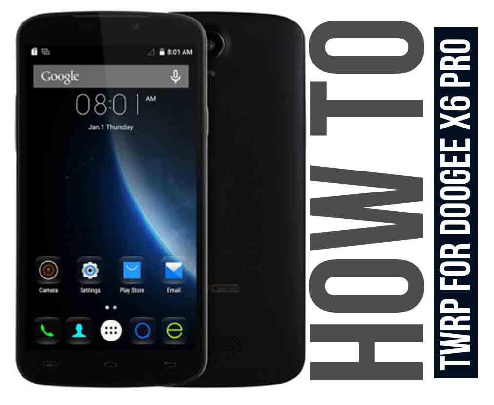 How To Root and Install TWRP Recovery On Doogee X6 Pro