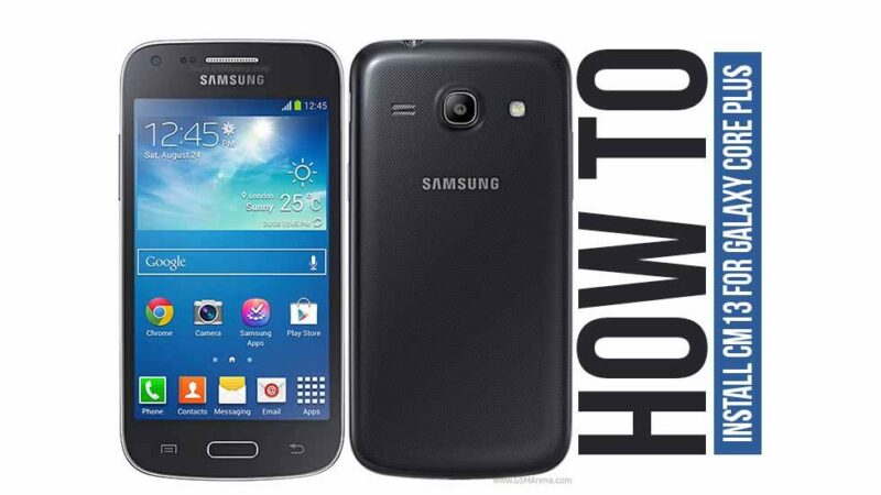 How To Install CM13 For Samsung Galaxy Core Plus