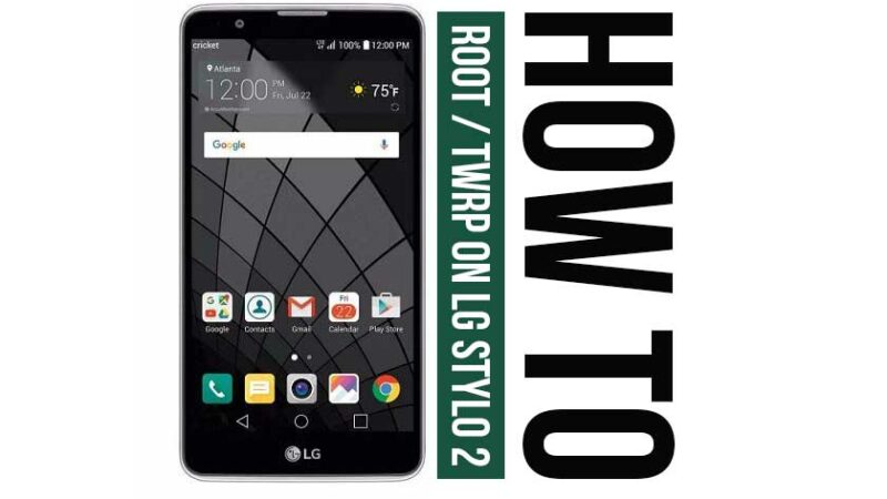 How To Root And Install Twrp Recovery On Lg Stylo 2