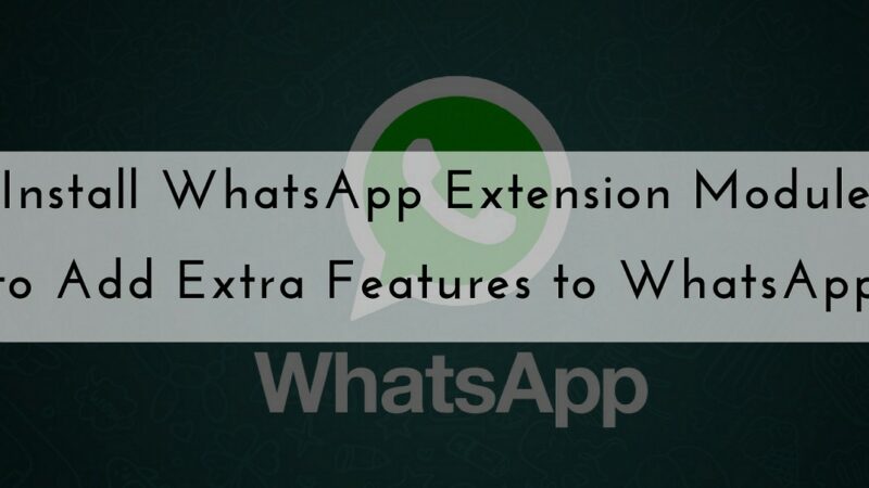 Install WhatsApp Extension Module to Add Extra Features to WhatsApp [XPOSED Module]