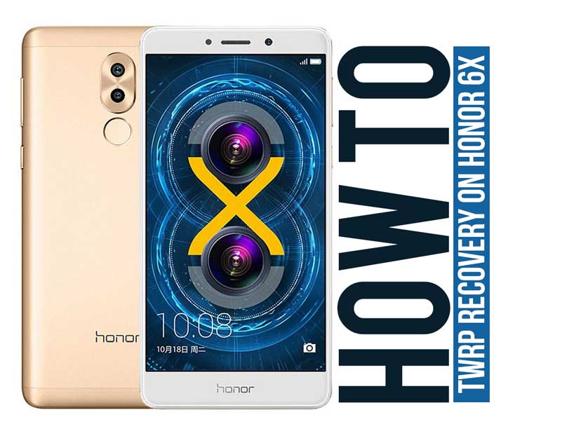How to Install Official TWRP Recovery on Honor 6X and Root it