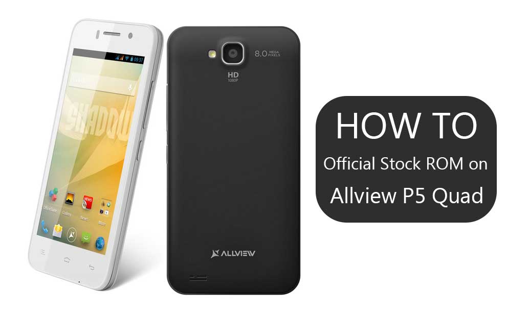 How To Install Official Stock ROM On Allview P5 Quad