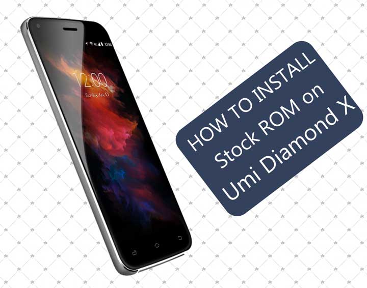 How To Install Official Stock ROM On UMi Diamond X