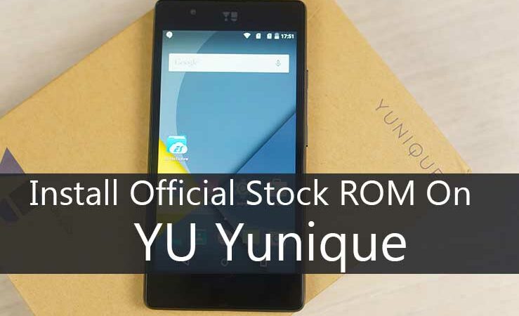Install Official Stock ROM On YU Yunique