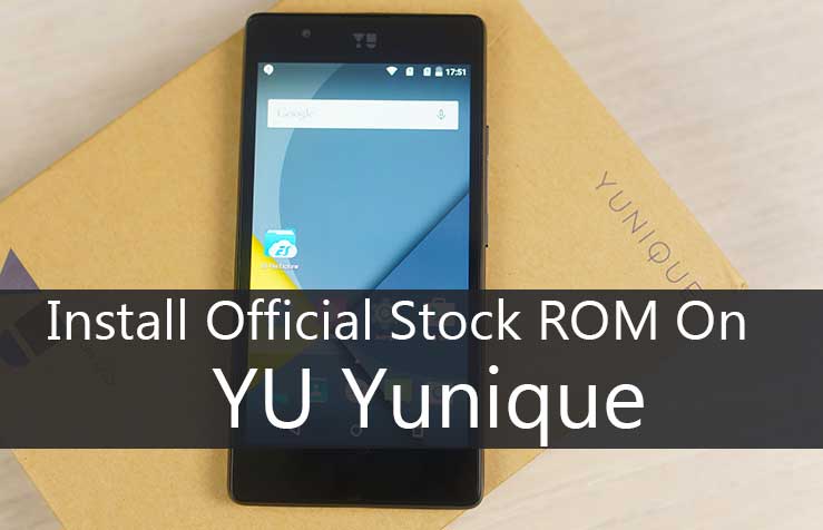 Install Official Stock ROM On YU Yunique