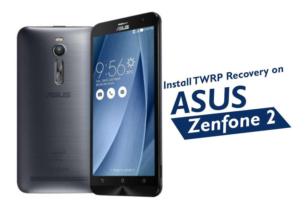 How To Install Official Twrp Recovery On Asus Zenfone 2 And Root It