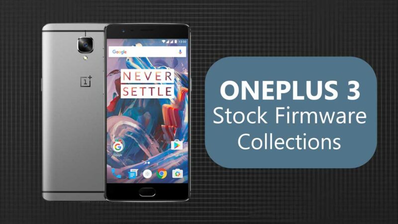 OnePlus 3 Stock Firmware Collections