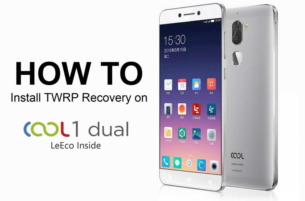 How to Root and Install Unofficial TWRP Recovery on LeEco Cool1