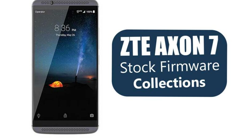 ZTE Axon 7 Stock Firmware Collections