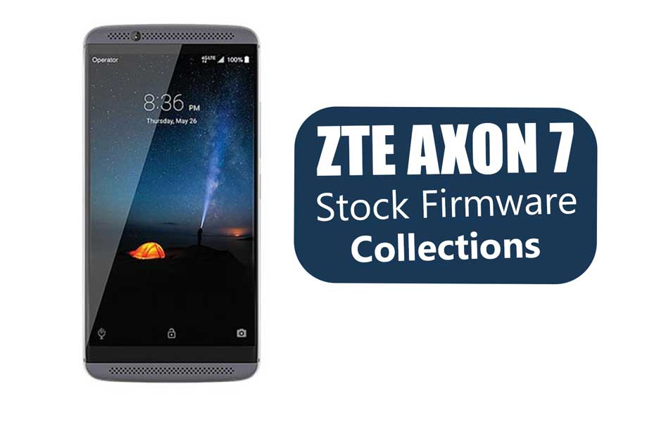 ZTE Axon 7 Stock Firmware Collections