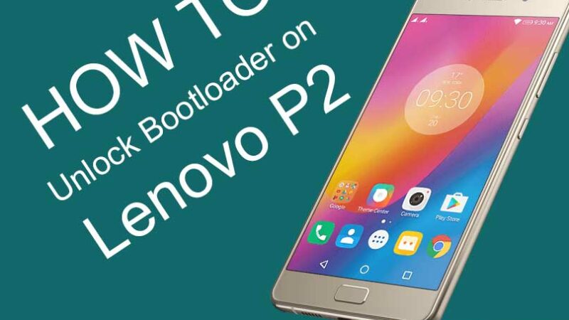 How to Unlock Bootloader on Lenovo P2