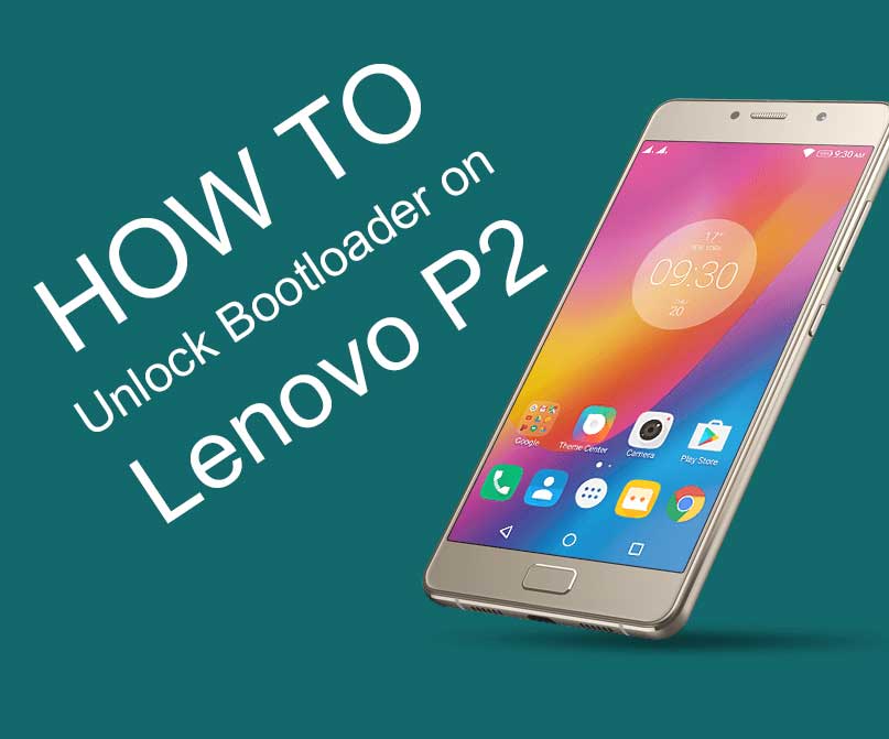 How to Unlock Bootloader on Lenovo P2