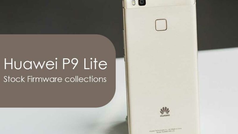 Huawei P9 Lite Stock Firmware collections