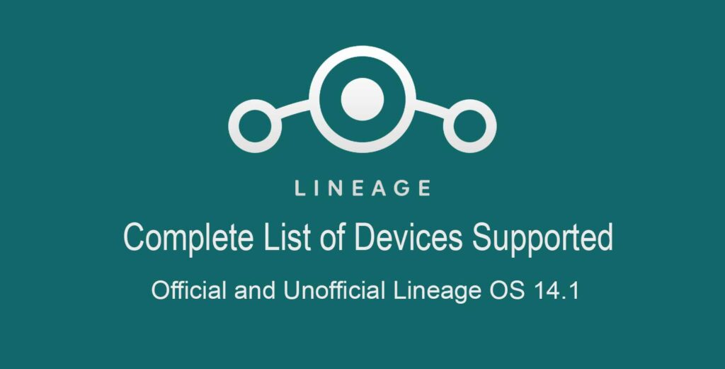 Official Unofficial Lineage OS 14.1 Device List and Download Link