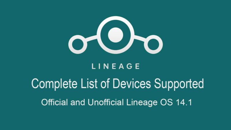 Official Unofficial Lineage OS 14.1 Device List and Download Link