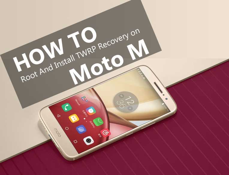 Root And Install TWRP Recovery on Moto M