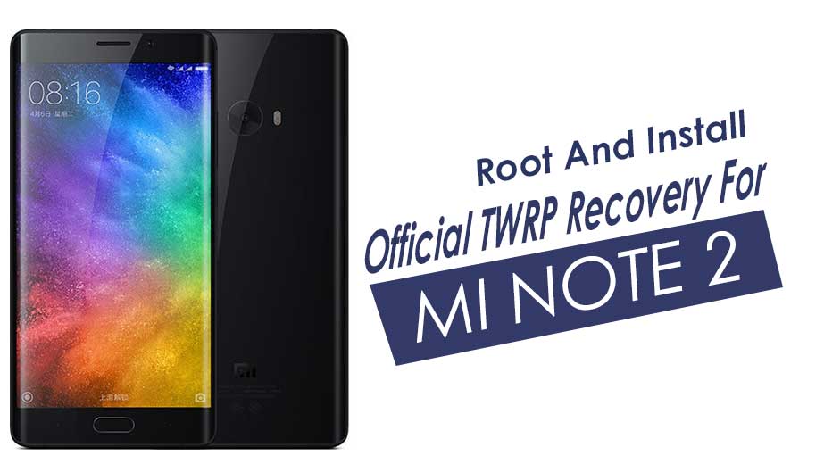 How to Install Official TWRP Recovery on Xiaomi Mi Note 2 and Root it