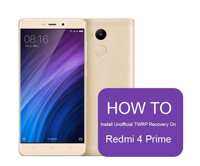 Root And Install Unofficial TWRP Recovery On Redmi 4 Prime