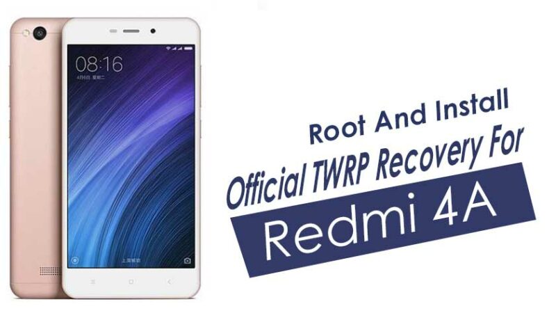 Root And Install Official TWRP Recovery For Xiaomi Redmi 4A