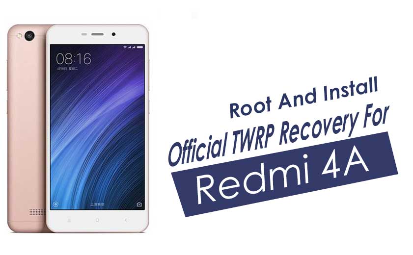 How to Install Official TWRP Recovery on Xiaomi Redmi 4A and Root it