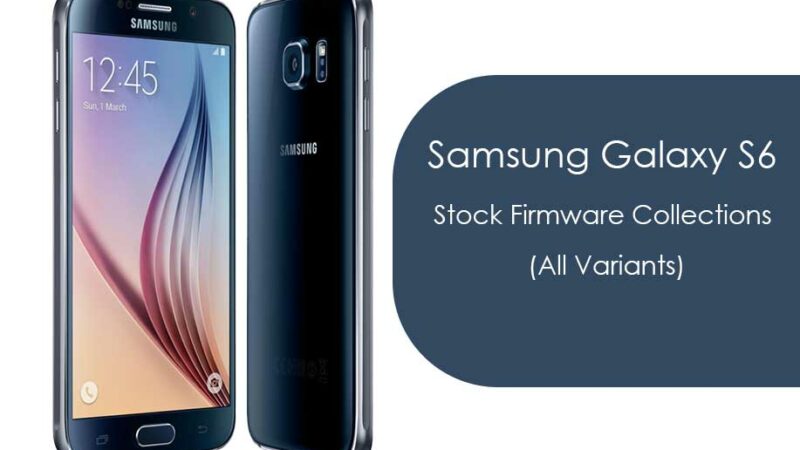Samsung Galaxy S6 Stock Firmware Collections (All Variants)