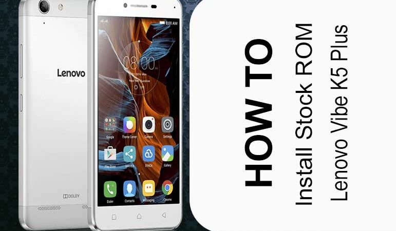 Stock ROM On Lenovo Vibe K5 PLUS