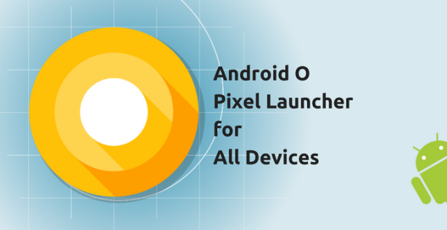 How to port Android O Pixel Launcher on Any Phone!!