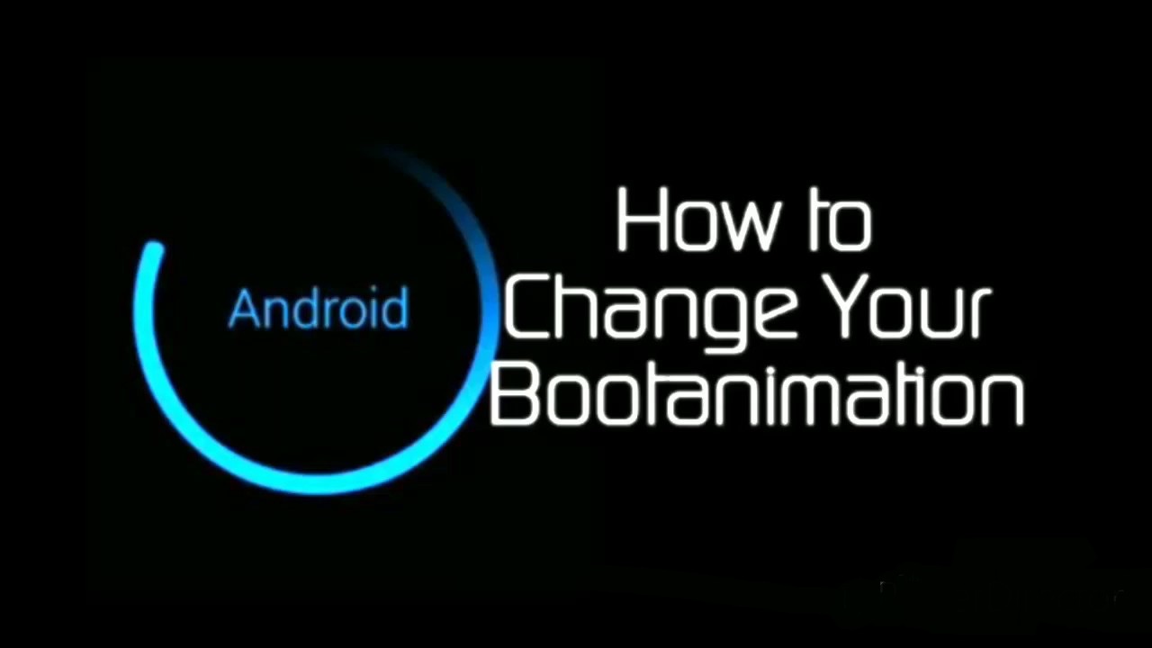 How to change boot animation on rooted android!! How to change boot animation on rooted android!!