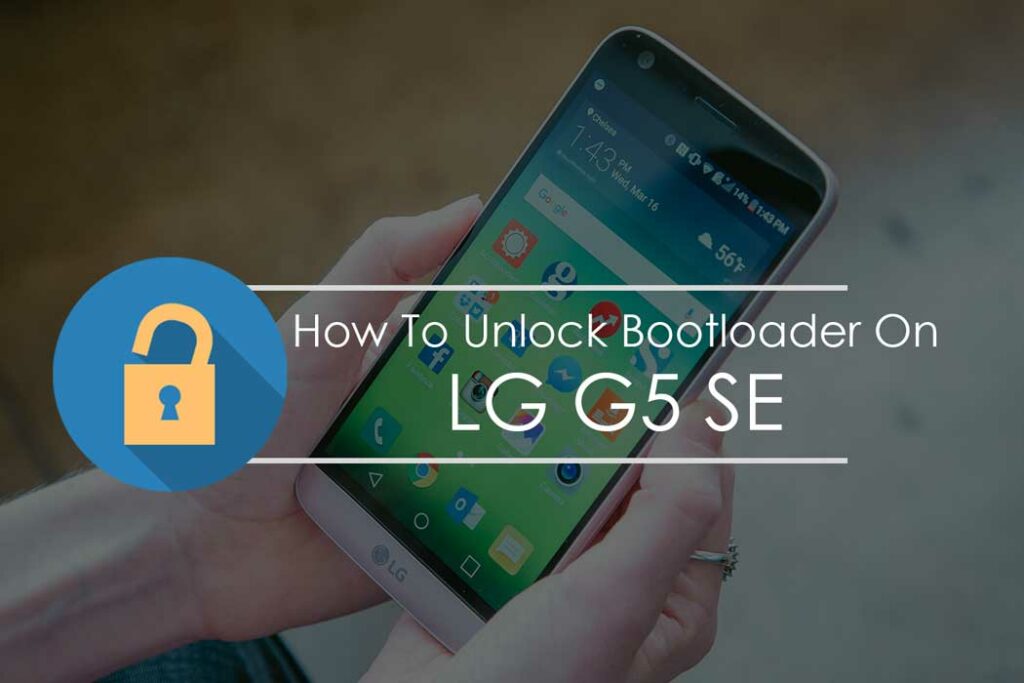 How To Unlock Bootloader On Lg G5 Se H840 European Variant