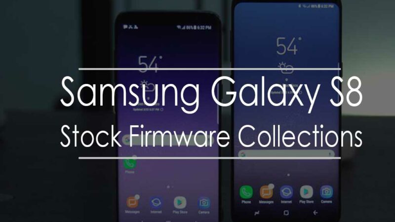 Samsung Galaxy S8 Stock Firmware Collections - SM-G950F / G955F
