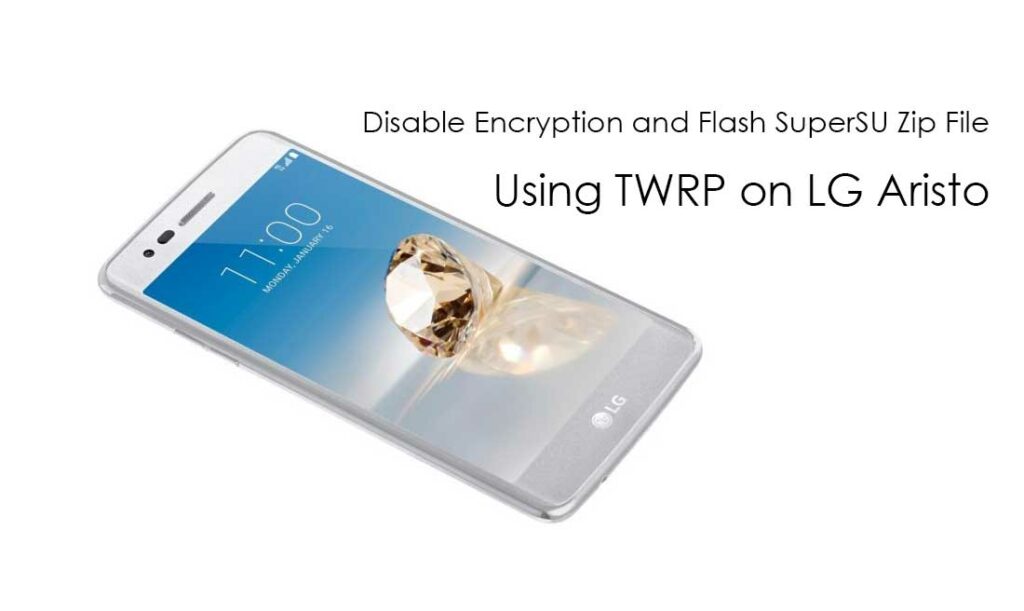 Disable Encryption and Flash SuperSU Zip File Using TWRP on LG Aristo