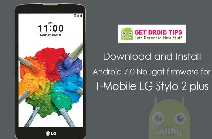 Download Install K55020a Android 7.0 Nougat for T-Mobile LG Stylo 2 plus (K550BN)
