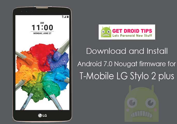 Download Install K55020a Android 7.0 Nougat for T-Mobile LG Stylo 2 plus (K550BN)