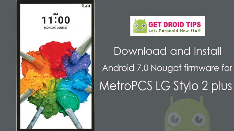 Download Install MS55020a Android 7.0 Nougat for MetroPCS LG Stylo 2 plus (MS550)