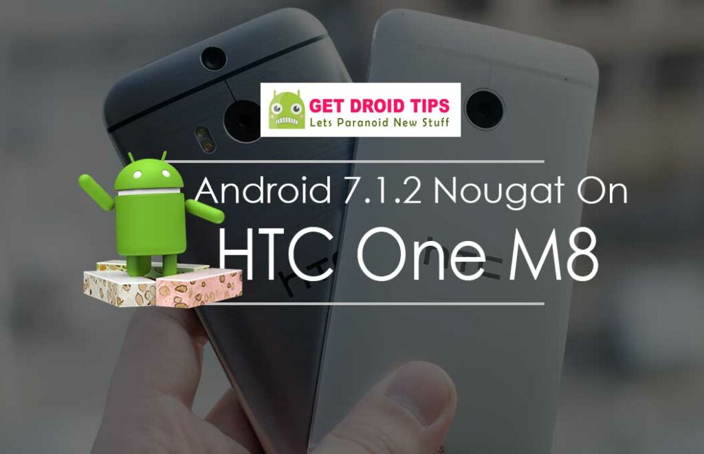 Download Install Official Android 7.1.2 Nougat On HTC One M8 (Custom ROM, AICP)